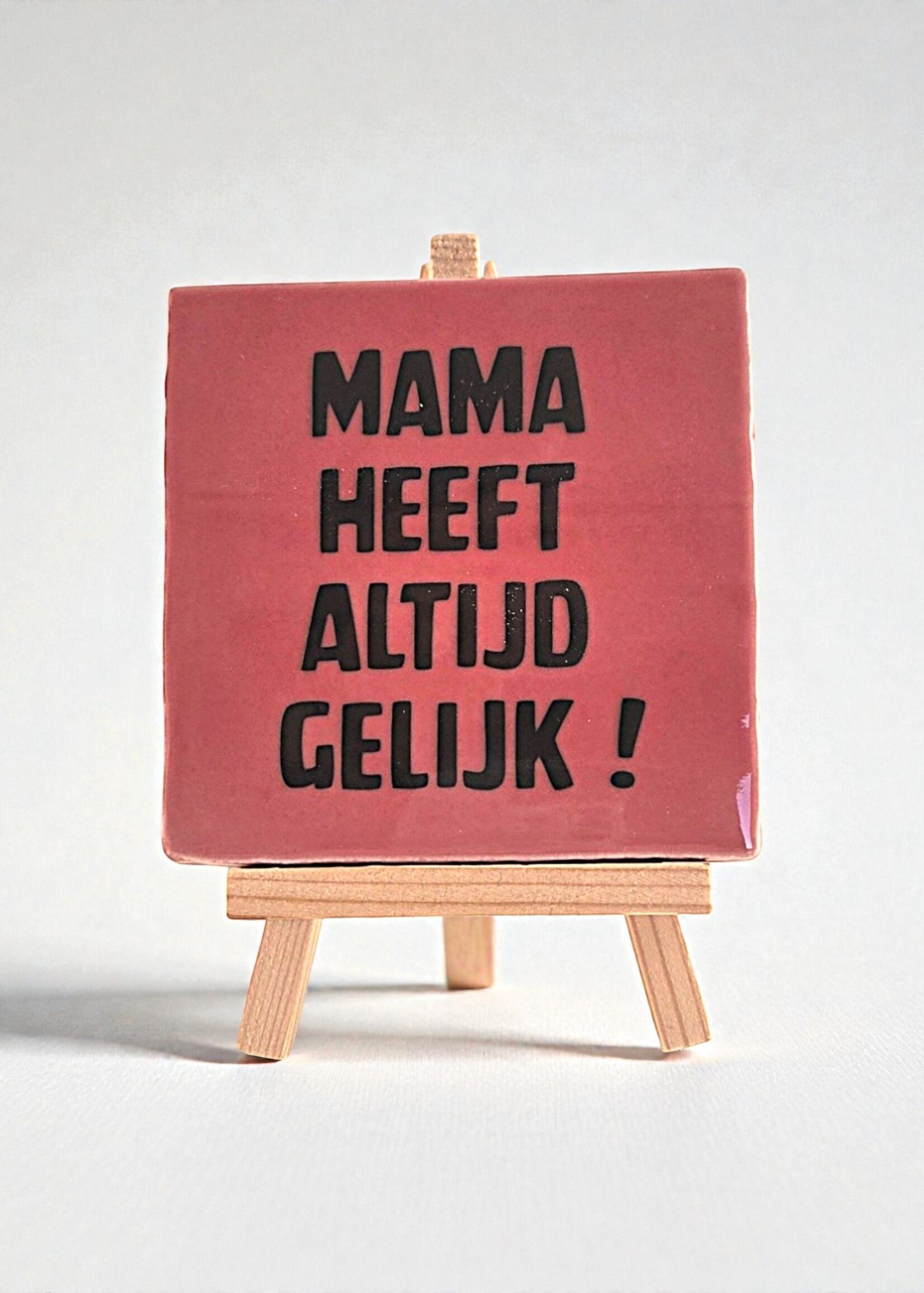 Tegel Quotes Tegel "mama heeft altijd gelijk" – handgemaakt 10x10 cm