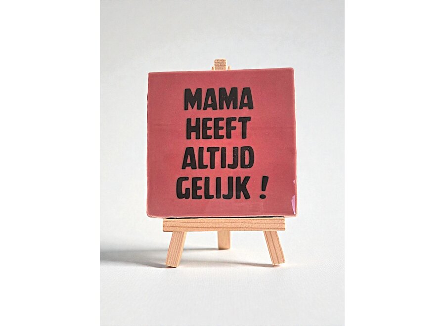 mama heeft altijd gelijk - roze