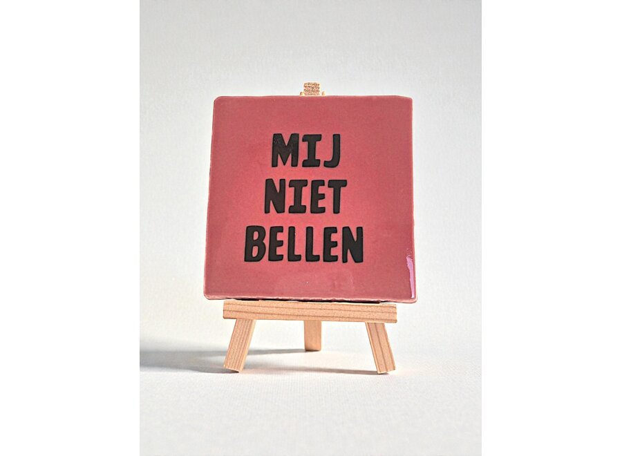 Tegel "mij niet bellen" – handgemaakt 10x10 cm