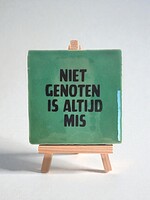 Tegel Quotes niet genoten is altijd mis -groen