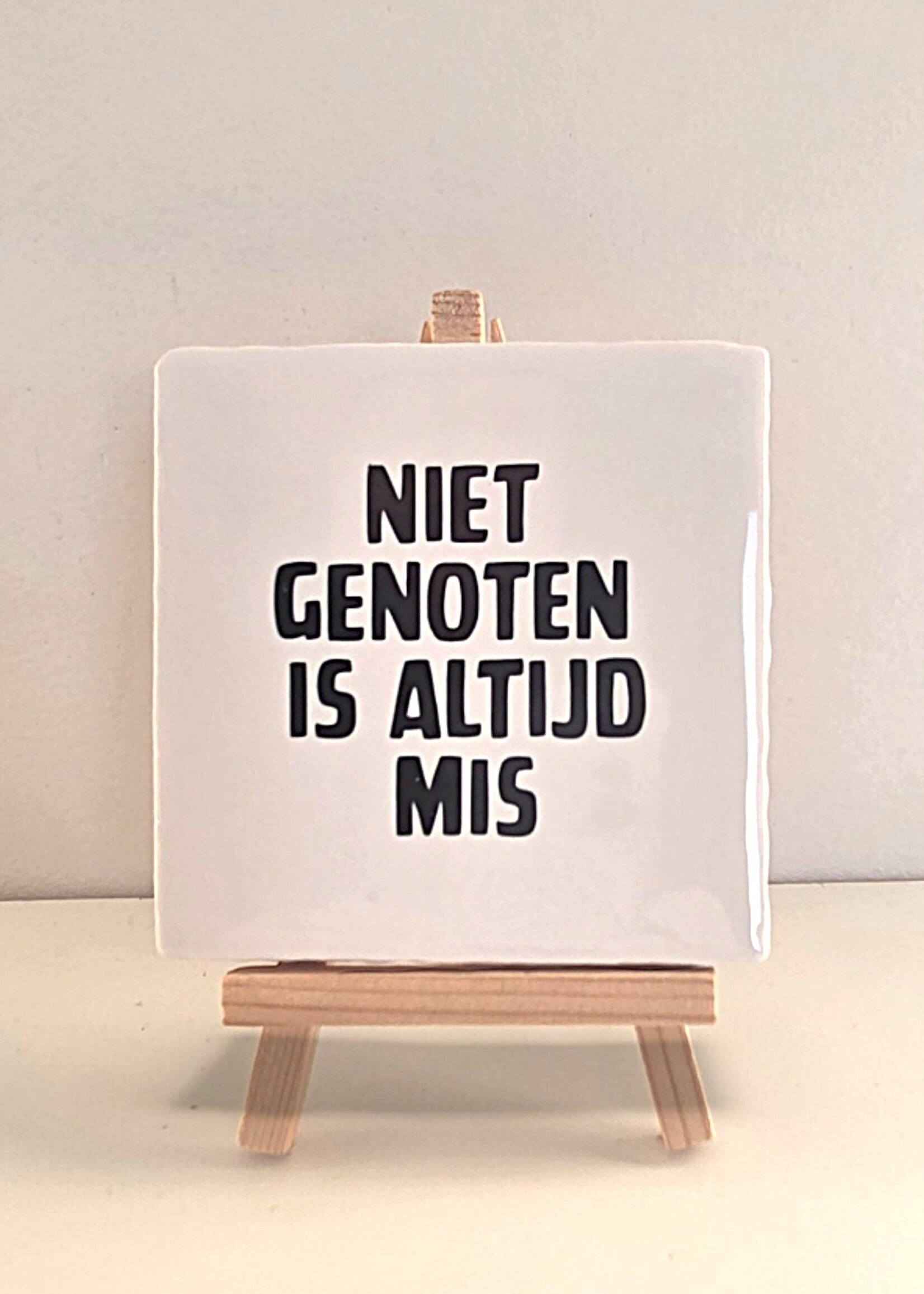 Tegel Quotes Tegel "niet genoten is altijd mis" – handgemaakt 10x10 cm