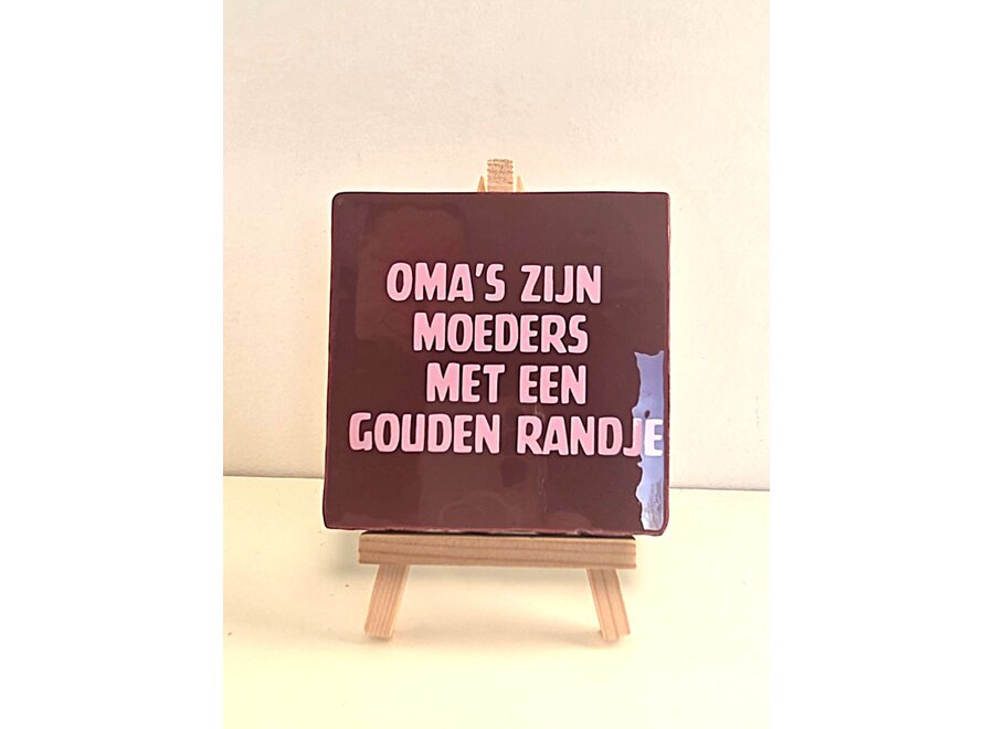 Tegel "oma's zijn moeders met een gouden randje" – handgemaakt 10x10 cm