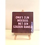 Tegel "oma's zijn moeders met een gouden randje" – handgemaakt 10x10 cm