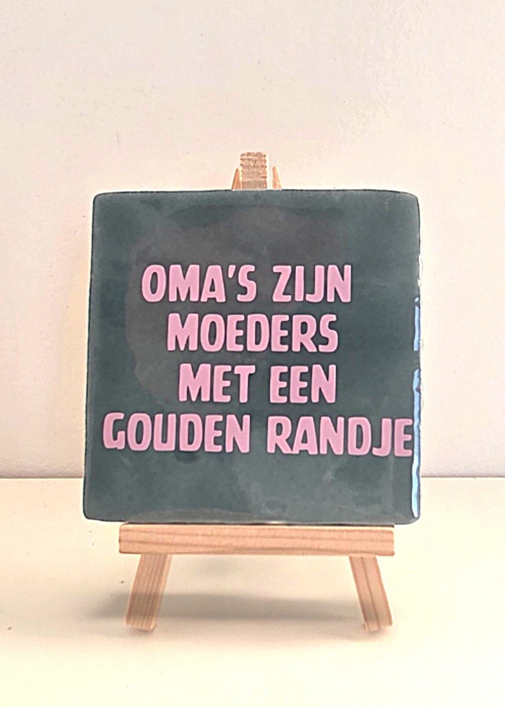 Tegel Quotes Tegel "oma's zijn moeders met een gouden randje" – handgemaakt 10x10 cm