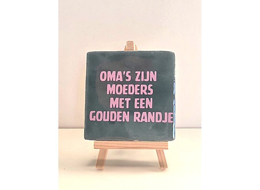 Tegel "oma's zijn moeders met een gouden randje" – handgemaakt 10x10 cm