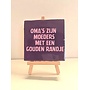 Tegel "oma's zijn moeders met een gouden randje" – handgemaakt 10x10 cm