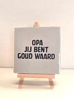 Tegel Quotes opa jij bent goud waard - grijs