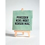 Tegel "pensioen , niks moet, niksen mag" – handgemaakt 10x10 cm
