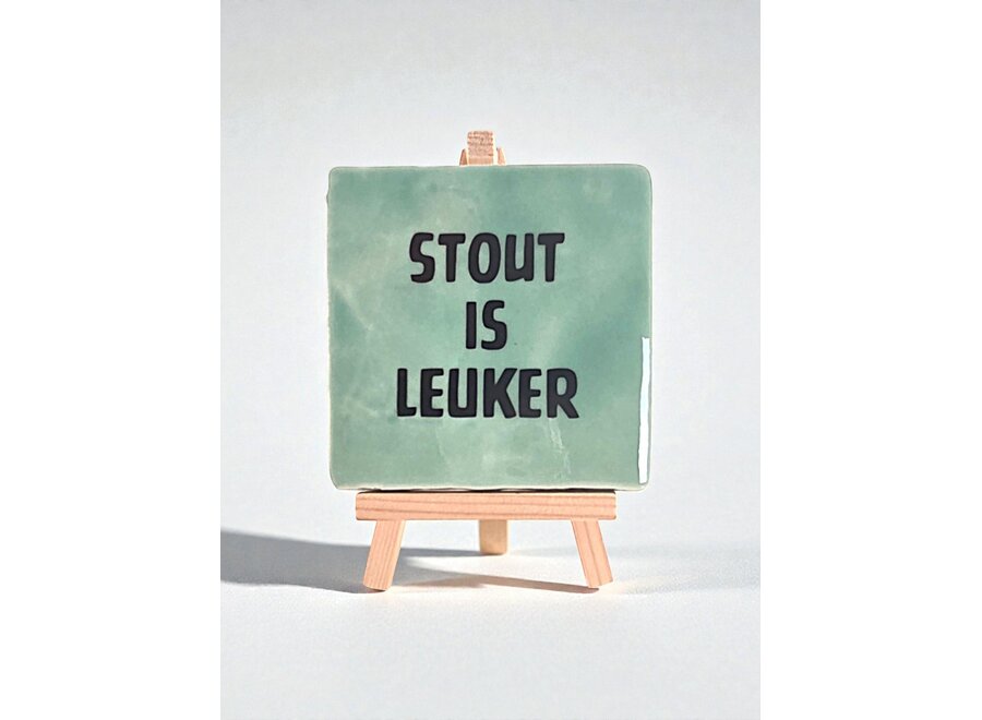 Tegel "stout is leuker" – handgemaakt 10x10 cm