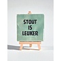 Tegel "stout is leuker" – handgemaakt 10x10 cm