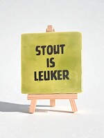 Tegel Quotes stout is leuker - pistache