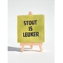 Tegel "stout is leuker" – handgemaakt 10x10 cm