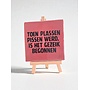Tegel "toen plassen pissen werd, is het gezeik begonnen" – handgemaakt 10x10 cm