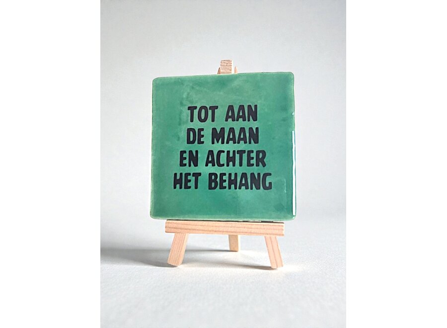 Tegel "tot aan de maan en achter het behang" – handgemaakt 10x10 cm