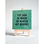 Tegel "tot aan de maan en achter het behang" – handgemaakt 10x10 cm