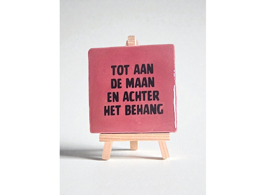 Tegel "tot aan de maan en achter het behang" – handgemaakt 10x10 cm