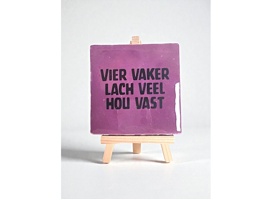 Tegel "vier vaker lach veel hou vast" – handgemaakt 10x10 cm
