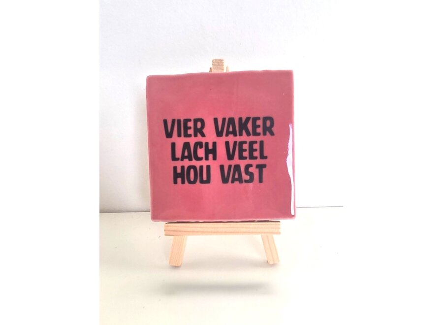 Tegel "vier vaker lach veel hou vast" – handgemaakt 10x10 cm