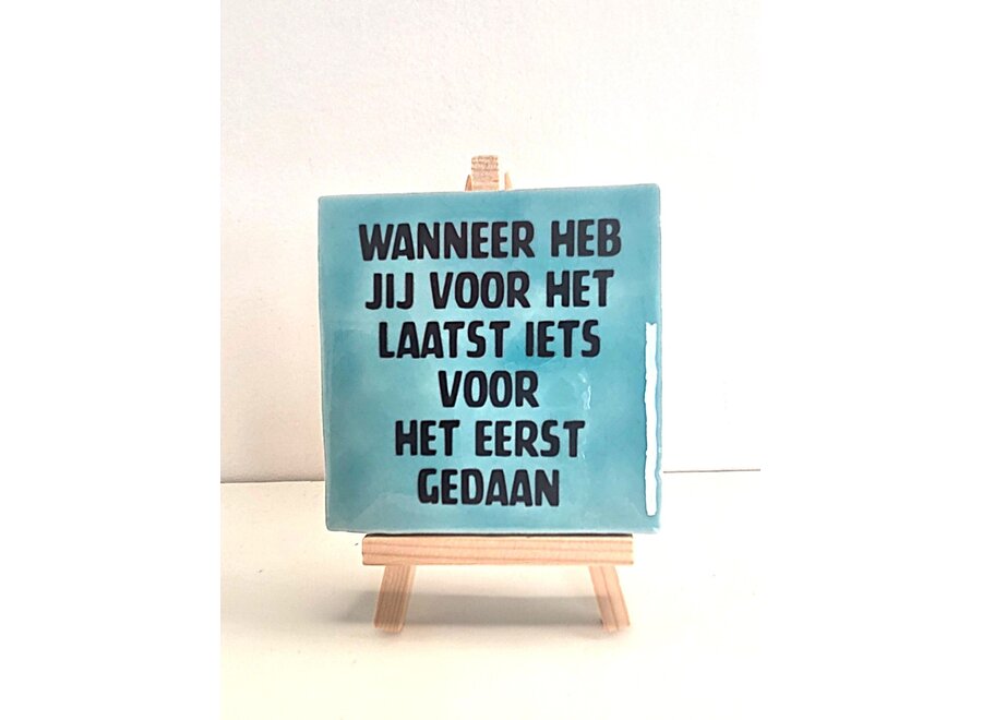 Tegel "wanneer heb jij voor het laatst iets voor het eerst gedaan" – handgemaakt 10x10 cm