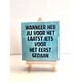 Tegel "wanneer heb jij voor het laatst iets voor het eerst gedaan" – handgemaakt 10x10 cm