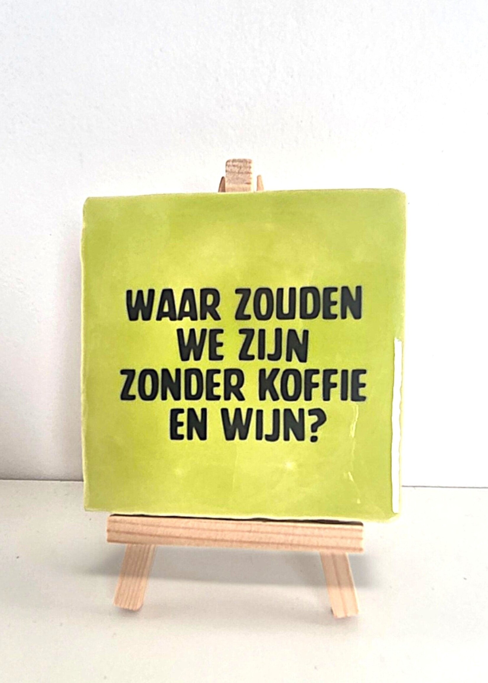 Tegel Quotes Tegel "waar zouden we zijn zonder koffie en wijn" – handgemaakt 10x10 cm