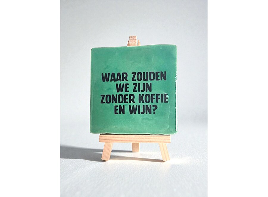 waar zouden we zijn zonder koffie en wijn - groen
