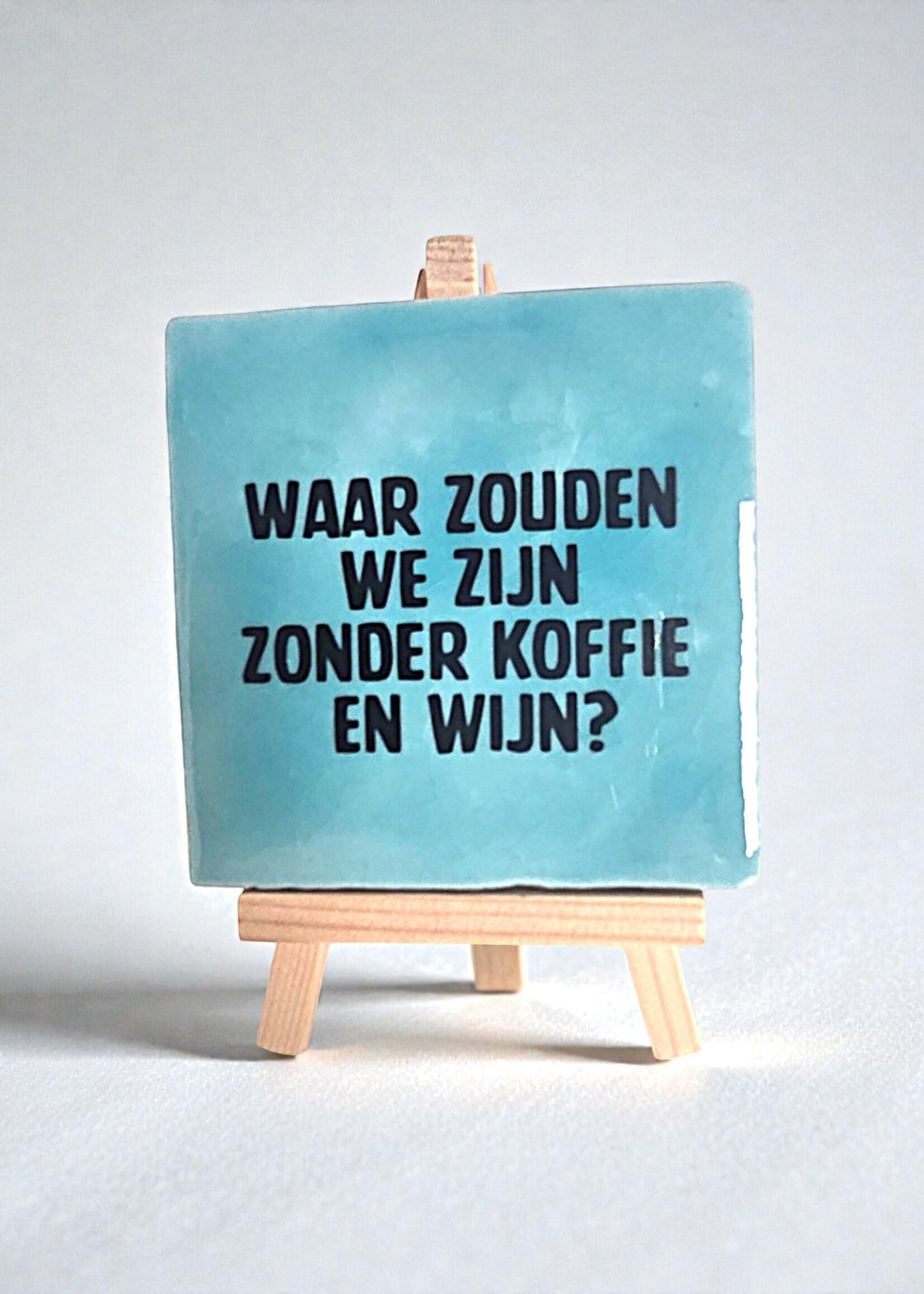 Tegel Quotes Tegel "waar zouden we zijn zonder koffie en wijn" – handgemaakt 10x10 cm