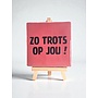Tegel "zo trots op jou !" – handgemaakt 10x10 cm