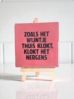 Tegel Quotes zoals het wijntje thuis klokt, klokt het nergens - roze