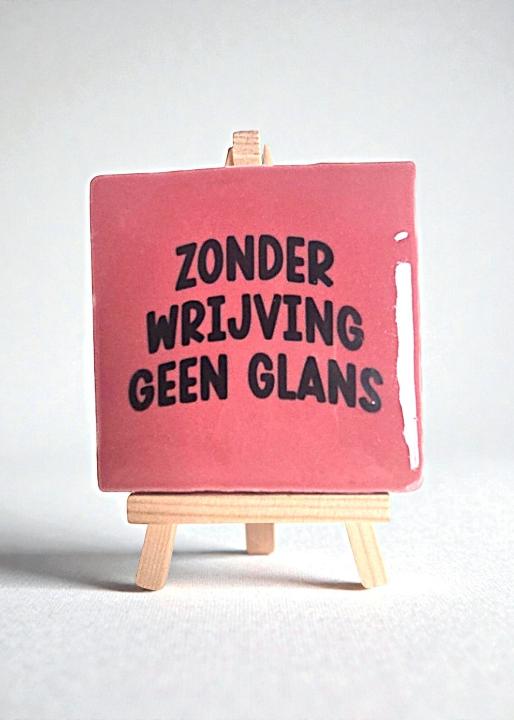 Tegel Quotes Tegel "zonder wrijving geen glans" – handgemaakt 10x10 cm