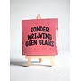 Tegel "zonder wrijving geen glans" – handgemaakt 10x10 cm