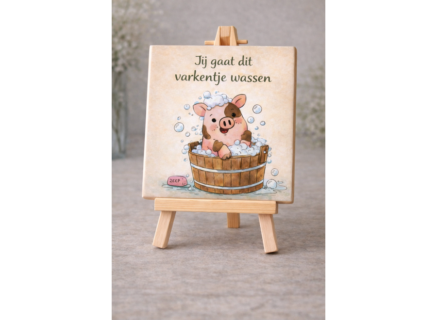 Tegel Jij gaat dit varkentje wassen