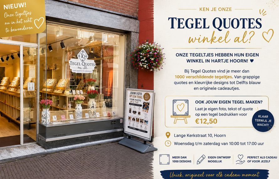 Ken je onze Tegel Quotes winkel in Hoorn al?