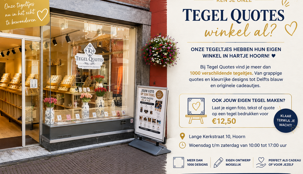 Ken je onze Tegel Quotes winkel in Hoorn al?
