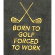 Nova Golf Nova Golf 'Born To Golf Forced To Work' Toalla de Golf - Gris Amarillo