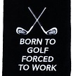 Nova Golf Nova Golf 'Born To Golf Forced To Work' Toalla de golf - Blanco y Negro