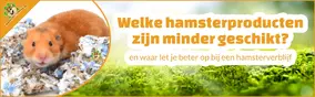 Welke hamsterproducten zijn minder geschikt? En waar let je beter op
