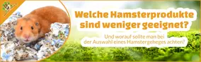 Welche Hamsterprodukte sind weniger geeignet? Und worauf sollte man besonders achten?