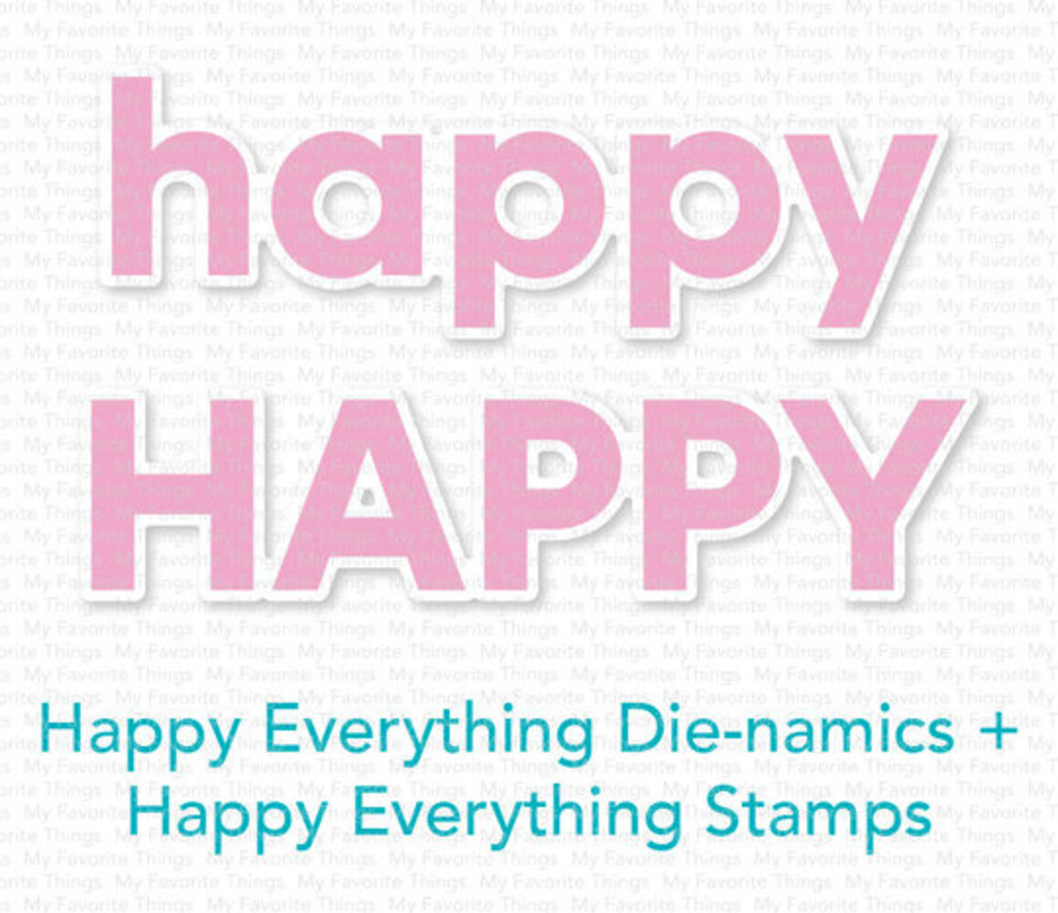 My Favorite Things Die-namics Happy Everything (MFT-2543) My Favorite Things Die-namics Happy Everything (MFT-2543)
