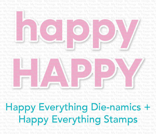My Favorite Things Die-namics Happy Everything (MFT-2543) My Favorite Things Die-namics Happy Everything (MFT-2543)