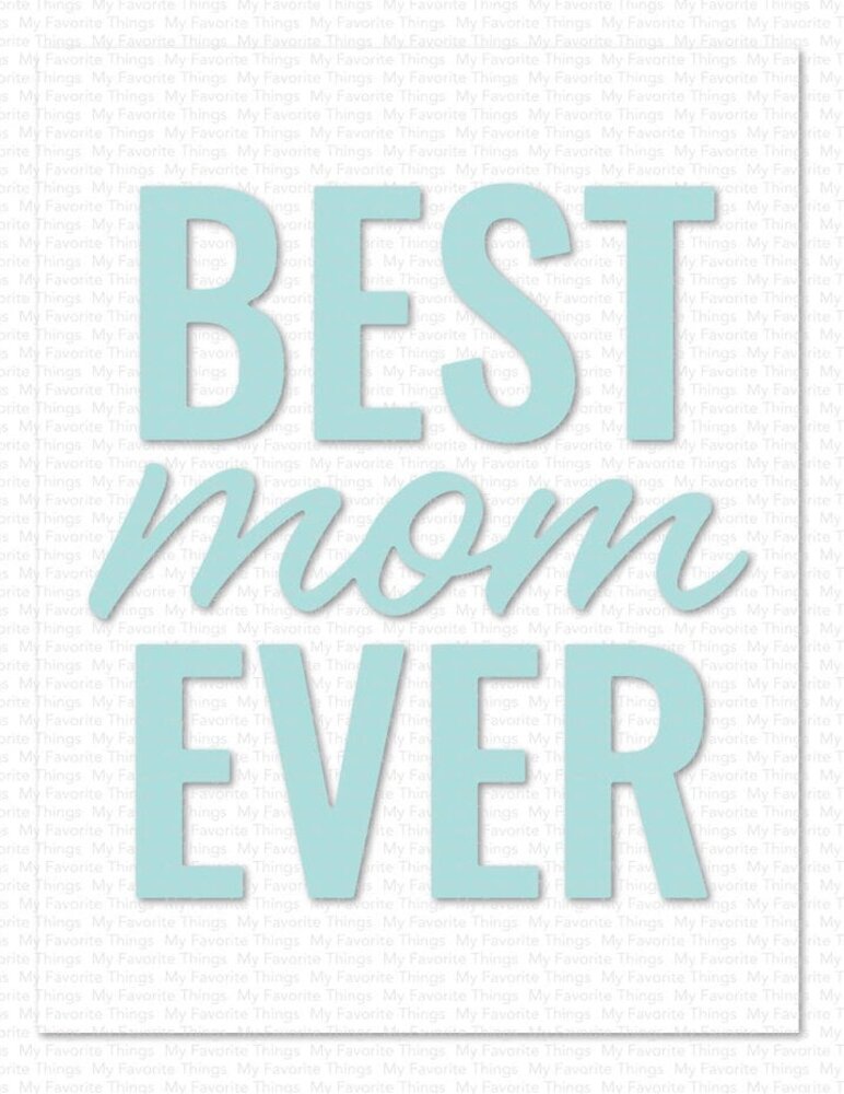 My Favorite Things Die-namics Best Mom Ever (MFT-2772) My Favorite Things Die-namics Best Mom Ever (MFT-2772)