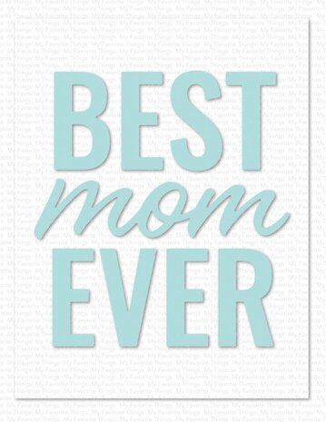My Favorite Things Die-namics Best Mom Ever (MFT-2772) My Favorite Things Die-namics Best Mom Ever (MFT-2772)