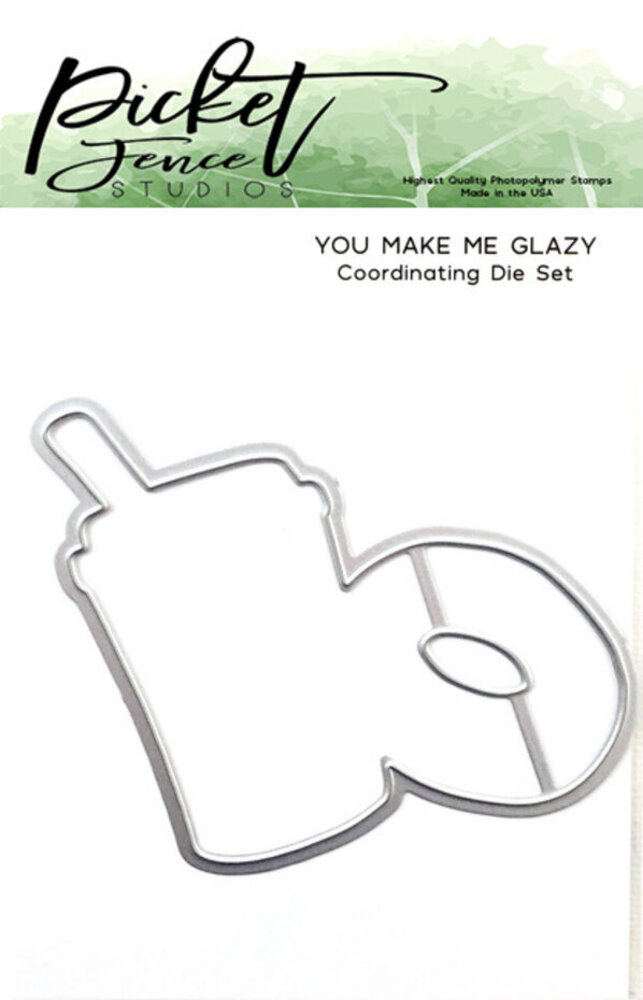 Picket Fence Studios You Make Me Glazy Die (T-102D)