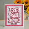 Creative Expressions Sue Wilson Craft Die & Stamp Big Bold Words Because (CEDSD008) (OUTLET) Creative Expressions Sue Wilson Craft Die & Stamp Big Bold Words Because (CEDSD008) (OUTLET)