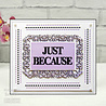 Creative Expressions Sue Wilson Craft Die Block Sentiments Just Because (CED4467) (OUTLET) Creative Expressions Sue Wilson Craft Die Block Sentiments Just Because (CED4467) (OUTLET)