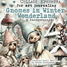 Maremi's Small Art Gnomes in Winter Wonderland Collage Ephemera Book Maremi's Small Art Gnomes in Winter Wonderland Collage Ephemera Book
