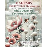 Maremi's Small Art Whispers of Frozen Meadow Essentialis Backgrounds Book