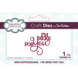 Creative Expressions Sue Wilson Craft Die Mini Expressions I'm Here For You (CEDME118) (OUTLET)