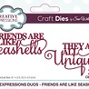 Creative Expressions Sue Wilson Craft Die Mini Expressions Duos Friends Are Like Seashells (CEDME115) (OUTLET)