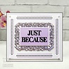 Creative Expressions Sue Wilson Craft Die Block Sentiments Just Because (CED4467) (OUTLET)